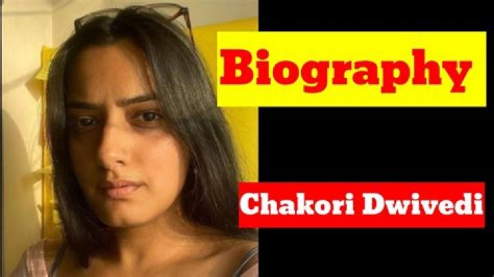Chakori Dwivedi Height, Weight, Net Worth, Age, Birthday, Wikipedia, Who, Nationality, Biography