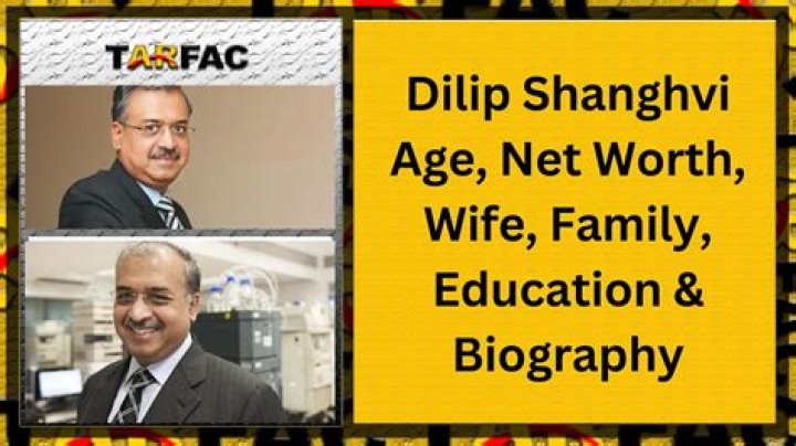 Dilip Shanghvi’s Net Worth, Age, Height, Weight, Wife, Kids, Bio-Wiki
