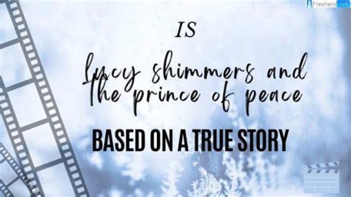 Is Lucy Shimmers And The Prince Of Peace Based On A True Story?