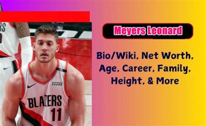 Meyers Leonard Biography, Age, Height, Family, Wife, Basketball, Miami Heat, Illinois, Portland Trail Blazers, Contract, Faze and Net Worth