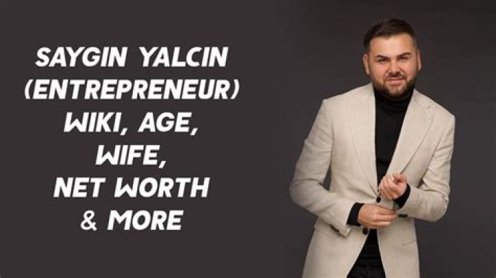 Saygin Yalcin (Entrepreneur) Wiki, Bio, Age, Height, Weight, Girlfriend, Net Worth, Career, Facts