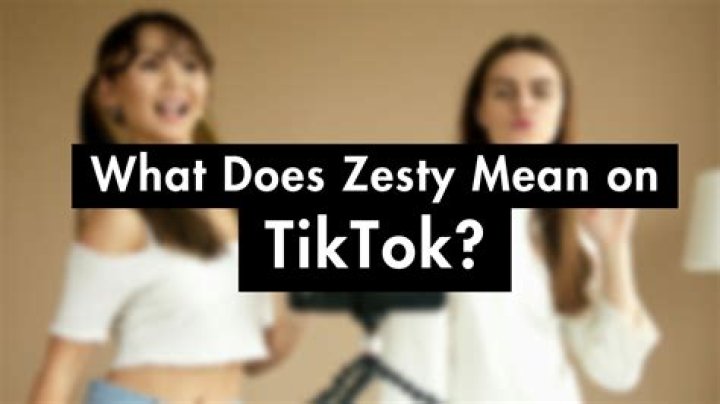 What Does Zesty Mean On TikTok? Meaning In Slang Explained